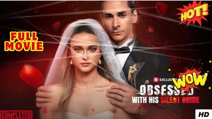 Obsessed With His Silent Bride Full Movies