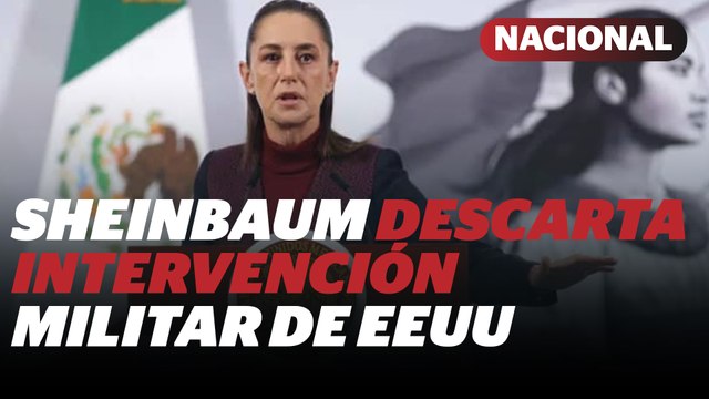 Sheinbaum afirma que ‘queda descartada’ una intervención militar de EU en México | Reporte Indigo