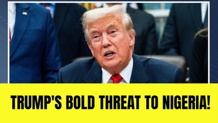 Trump threatens Nigeria over 'massacred' Christians