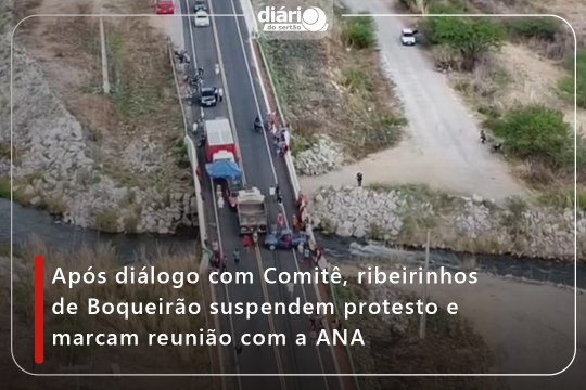 Após diálogo com Comitê, ribeirinhos de Boqueirão suspendem protesto e marcam reunião com a ANA