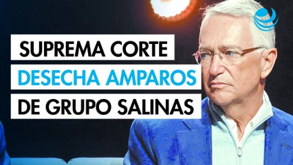 Suprema Corte desecha amparos de Grupo Salinas por 34,737 mdp