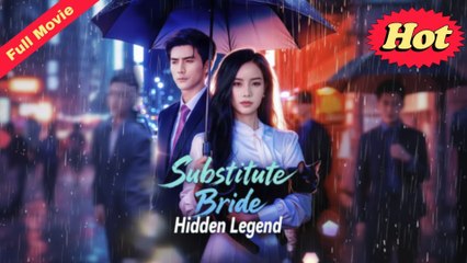 Substitute Bride, Hidden Legend - Full  Movie