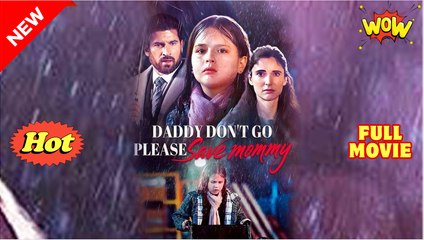 Daddy Don't Go, Please Save Mommy Full Movie _ reels