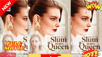 🍏Rise of the Slum Born Queen dailymotion