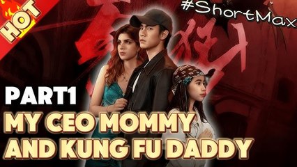 My CEO Mommy and KungFu Daddy Full Movie