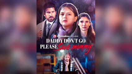 Daddy Don't Go, Please Save Mommy Full Episodes