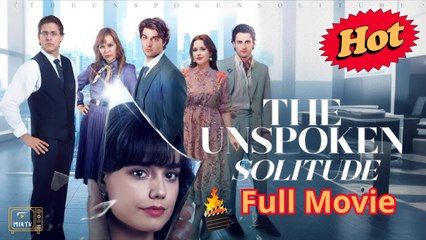 New The Unspoken Solitude - Miatv - Full Movie