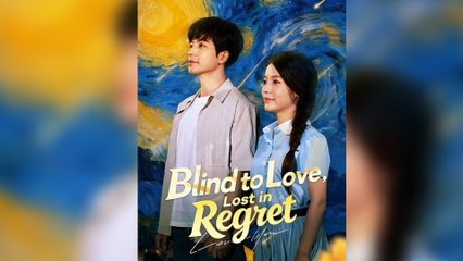Blind To Love, Lost In Regret Full Episode