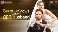 Surprise Vows With My CEO Husband full movie