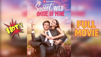 Sweet Wild Bride of Mine (2025) - FULL  Reelshort
