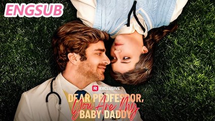 Dear Professor, You Are My Baby Daddy (2025) - FULL _ Reelshort
