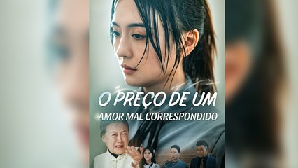 O Preço de um Amor Mal Correspondido (Dublado) Filme Completo