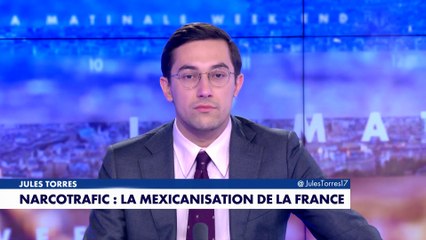 L'édito de Jules Torres : «Narcotrafic : la mexicanisation de la France»