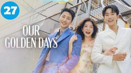 Our Golden Days Episode 27 Engsub