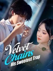 Velvet Chains - His Sweetest Trap - Full Movie