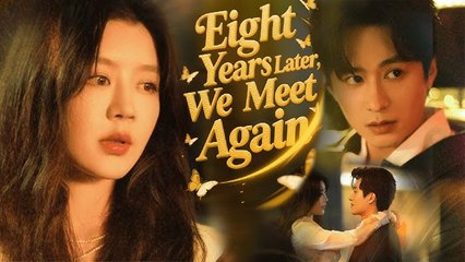 Eight Years Later, We Meet Again Full movie