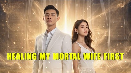 Healing My Mortal Wife First Full movie