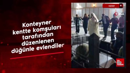 Hatay'da depremzede gençler konteyner kentte düzenlenen düğünle evlendiler