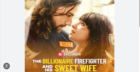 The Billionaire Firefighter and His Sweet Wife Full Movies English Sub