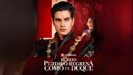 El Hijo Perdido Regresa Como El Duque