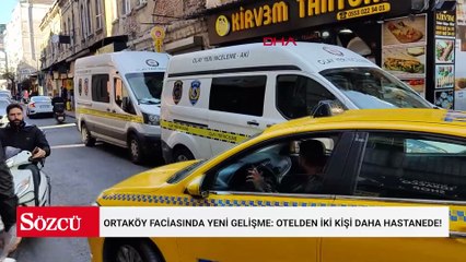 Ortaköy faciasında yeni gelişme: Otelden iki kişi daha hastanede!