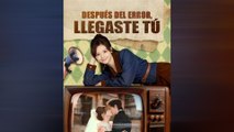 DespuéS Del Error, Llegaste Tú Episodio Completo