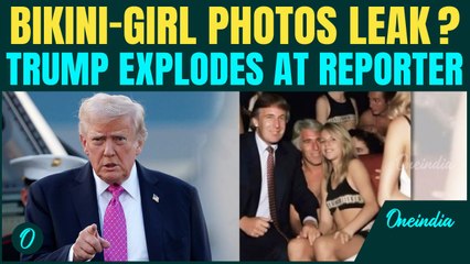 Trump in ‘EXPLOSIVE’ Bikini-Girl Photos? President BLASTS Reporter Over Epstein Scandal Question