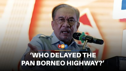 Who delayed Pan Borneo Highway in Sabah, asks Anwar