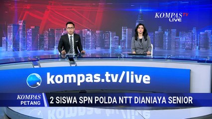 Propam NTT Tangani Kasus 2 Siswa SPN Dianiaya Senior, Saksi Diperiksa | KOMPAS PETANG