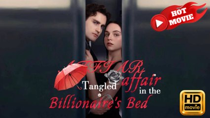 Tangled Affair in the Billionaire's Bed  Full Movie HD - Drama ShortFilms Hot