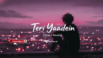 Teri Yaadein – Emotional Love Song | Slowed + Reverb | Sufivox Ai