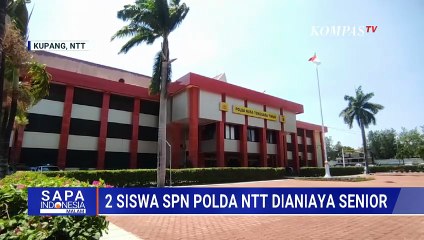 2 Siswa SPN Polda NTT Jadi Korban Dugaan Penganiaayan Senior | SAPA MALAM
