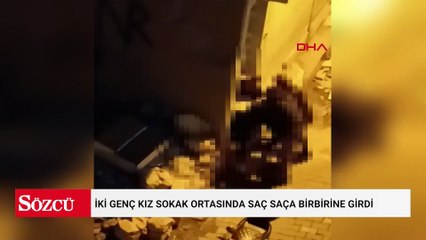 İki genç kız sokak ortasında saç saça birbirine girdi