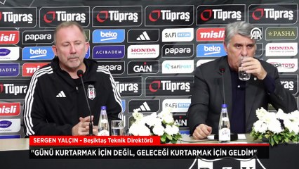 Sergen Yalçın: Burası Beşiktaş camiası, burada herkesin yeri dolar