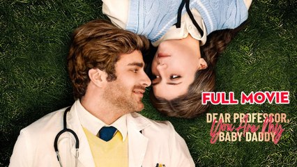 Dear Professor, You Are My Baby Daddy - Full HD Movie Uncut