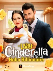 Ugly Cinderella And Her Hobo Billionaire - Full Movie