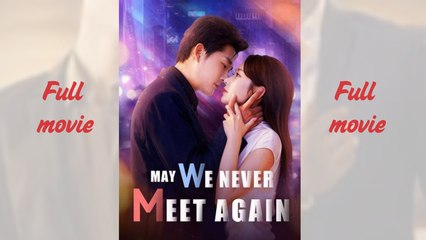 May We Never Meet Again - Full HD Movie Uncut