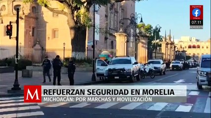 Refuerzan seguridad en Morelia ante marchas previstas para este sábado
