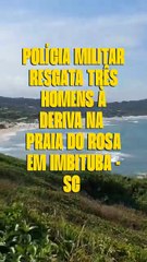 Pacientes de clinica terapêutica são resgatados a mais de mil metros de praia turística de SC