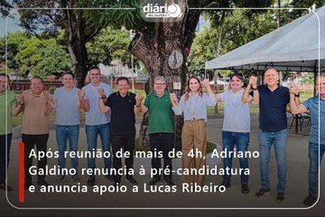 Após reunião de mais de 4h, Adriano Galdino renuncia à pré-candidatura e anuncia apoio a Lucas Ribeiro
