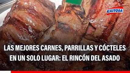 Las mejores carnes, parrillas y cócteles en un solo lugar: El Rincón del Asado