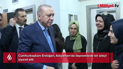 Cumhurbaşkanı Erdoğan'dan Adıyaman'da depremzede aileye sürpriz ziyaret