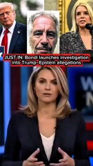 JUST IN: Bondi launches investigation into Trump–Epstein allegations