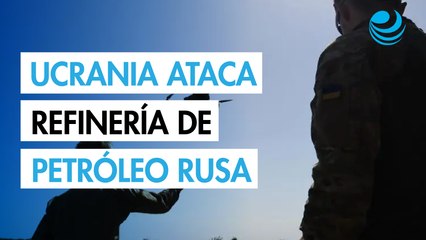 Ucrania afirma que atacó una refinería de petróleo rusa cerca de Moscú
