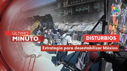Ultraderecha orquesta disturbios  para desestabilizar México