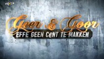 Geer & Goor - Effe Geen Cent Te Makken S01E05
