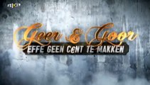 Geer & Goor - Effe Geen Cent Te Makken S01E04