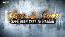 Geer & Goor - Effe Geen Cent Te Makken S01E08