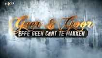 Geer & Goor - Effe Geen Cent Te Makken S01E07