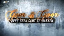 Geer & Goor - Effe Geen Cent Te Makken S01E09